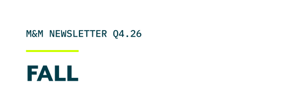 M&M Newsletter, Q4 2026: Fall